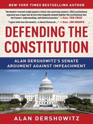 cover image of Defending the Constitution: Alan Dershowitz's Senate Argument Against Impeachment